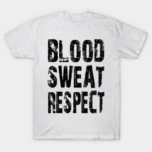 Blood, Sweat, Respect T-Shirt